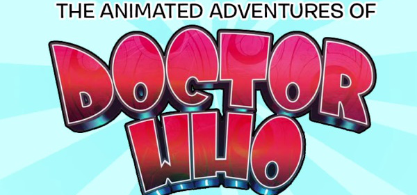 The Animated Adventures of Doctor Who