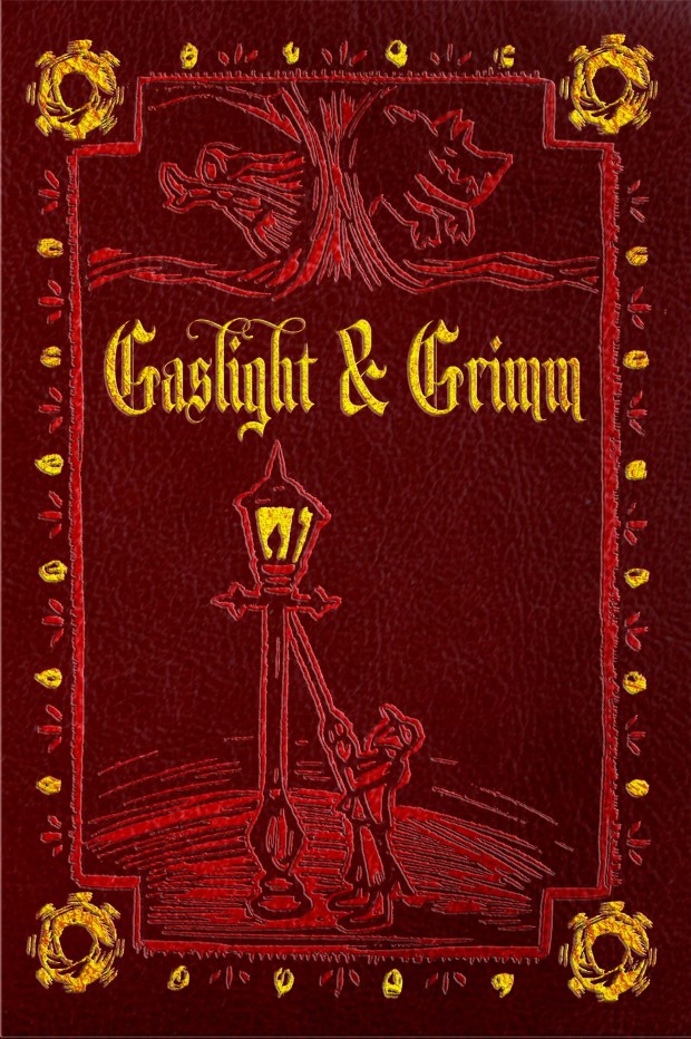 Gaslight and Grimm